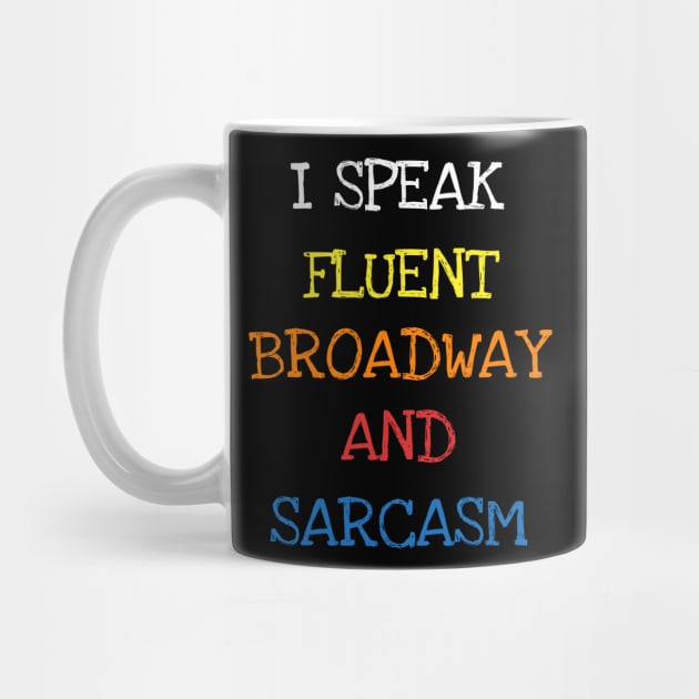 I Speak Fluent Broadway And Sarcasm Funny Saying Sarcastic T-Shirt by DDJOY Perfect Gift Shirts